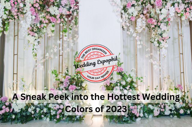 A Sneak Peek into the Hottest Wedding Colors of 2023
