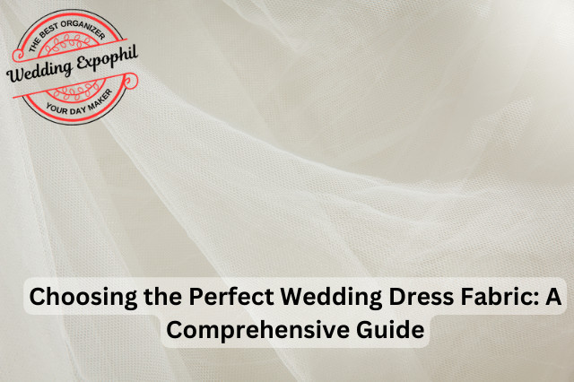 Choosing the Perfect Wedding Dress Fabric: A Comprehensive Guide