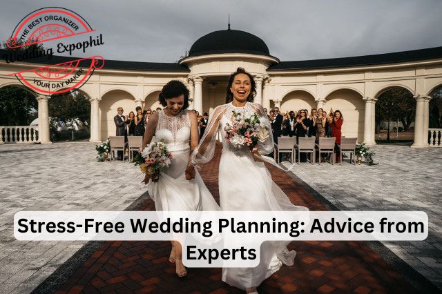 Stress-Free Wedding Planning: Advice from Experts