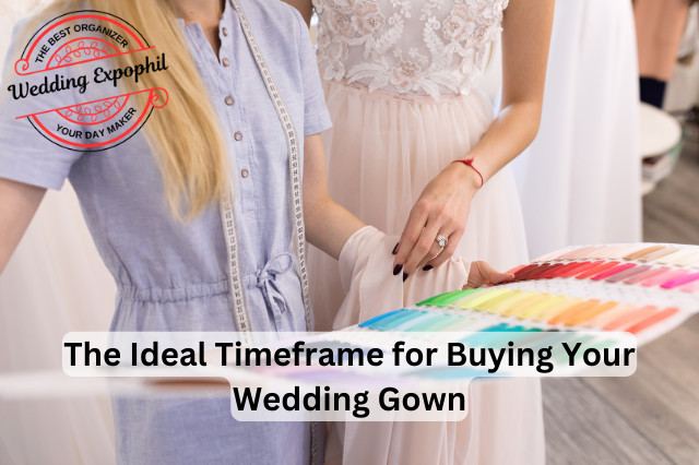 The Ideal Timeframe for Buying Your Wedding Gown