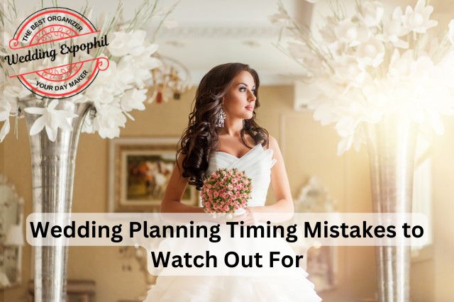 Wedding Planning Timing Mistakes to Watch Out For